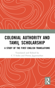 Image for Colonial authority and Tamil scholarship  : a study of the first English translations