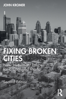 Fixing Broken Cities: New Investment Policies for a Changed World