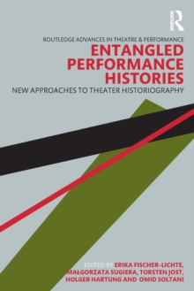Entangled Performance Histories: New Approaches to Theater Historiography
