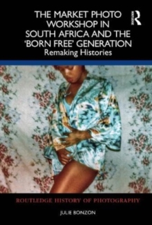 Image for The Market Photo Workshop in South Africa and the 'Born Free' Generation