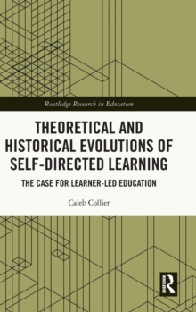 Theoretical and Historical Evolutions of Self-Directed Learning: The Case for Learner-Led Education