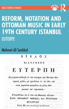 Reform, Notation and Ottoman music in Early 19th Century Istanbul: EUTERPE