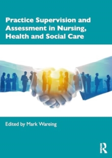 Image for Practice Supervision and Assessment in Nursing, Health and Social Care