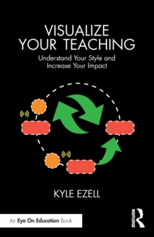 Visualize Your Teaching: Understand Your Style and Increase Your Impact