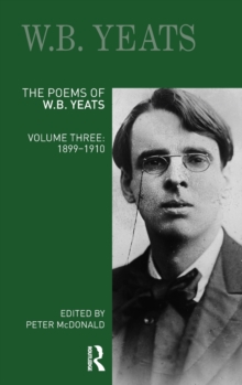 The Poems of W.B. Yeats: Volume Three: 1899-1910