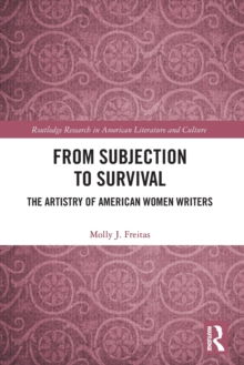 From Subjection to Survival: The Artistry of American Women Writers