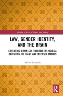 Law, Gender Identity, and the Brain: Exploring Brain-Sex Theories in Judicial Decisions on Trans and Intersex Minors