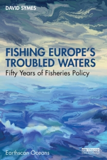 Fishing Europe’s Troubled Waters: Fifty Years of Fisheries Policy