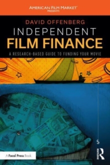 Image for Independent film finance  : a research-based guide to funding your movie