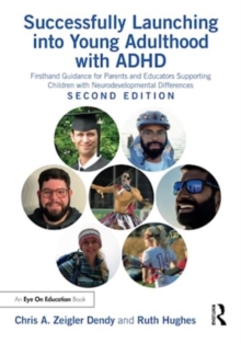 Successfully Launching into Young Adulthood with ADHD: Firsthand Guidance for Parents and Educators Supporting Children with Neurodevelopmental Differences