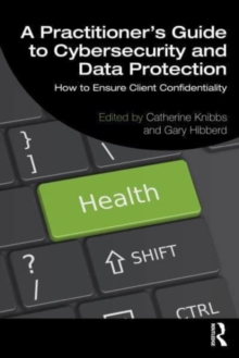 Image for A practitioner's guide to cybersecurity and data protection  : how to ensure client confidentiality