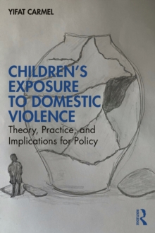 Children’s Exposure to Domestic Violence: Theory, Practice, and Implications for Policy