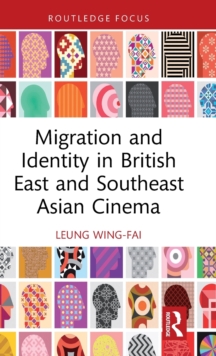 Migration and Identity in British East and Southeast Asian Cinema