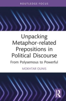 Unpacking Metaphor-related Prepositions in Political Discourse: From Polysemous to Powerful