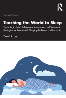 Teaching the World to Sleep: Psychological and Behavioural Assessment and Treatment Strategies for People with Sleeping Problems and Insomnia