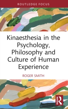 Image for Kinaesthesia in the Psychology, Philosophy and Culture of Human Experience