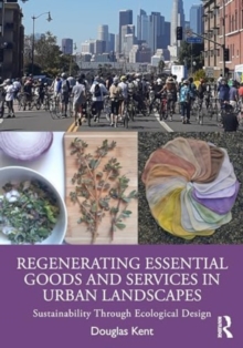 Image for Regenerating essential goods and services in urban landscapes  : sustainability through ecological design