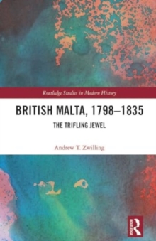 Image for British Malta, 1798-1835  : the trifling jewel