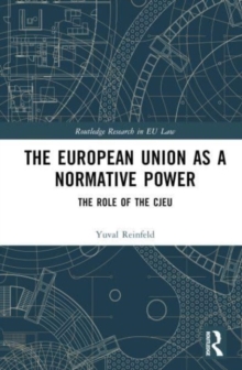 Image for The European Union as a normative power  : the role of the CJEU