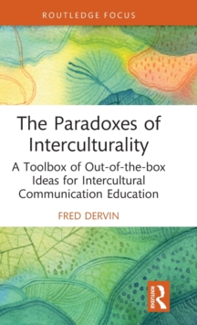 The Paradoxes of Interculturality: A Toolbox of Out-of-the-box Ideas for Intercultural Communication Education