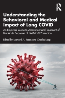 Understanding the Behavioral and Medical Impact of Long COVID: An Empirical Guide to Assessment and Treatment of Post-Acute Sequelae of SARS CoV-2 Infection