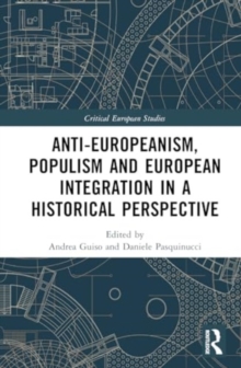 Image for Anti-Europeanism, populism and European integration in a historical perspective