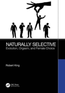 Image for Naturally selective  : evolution, orgasm, and female choice