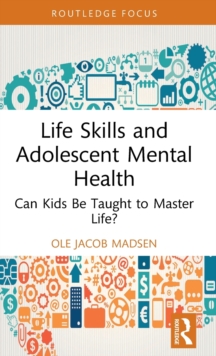 Life Skills and Adolescent Mental Health: Can Kids Be Taught to Master Life?