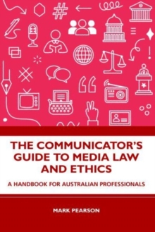 The Communicator’s Guide to Media Law and Ethics: A Handbook for Australian Professionals