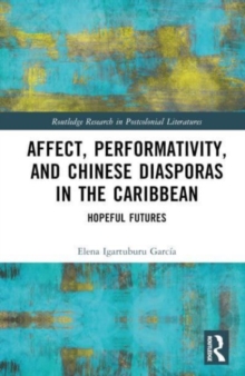 Image for Affect, Performativity, and Chinese Diasporas in the Caribbean
