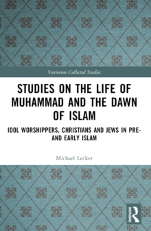 Studies on the Life of Muhammad and the Dawn of Islam
