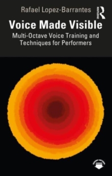 Voice Made Visible: Multi-Octave Voice Training and Techniques for Performers