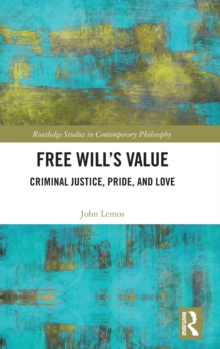 Image for Free will's value  : criminal justice, pride, and love