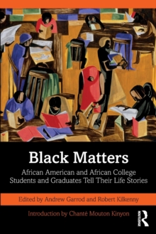 Black Matters: African American and African College Students and Graduates Tell Their Life Stories