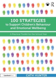 Image for 100 strategies to support children's behaviour and emotional wellbeing  : a practical toolkit for the school year