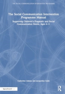 Image for The social communication intervention programme manual  : supporting children's pragmatic and social communication needs, ages 6-11