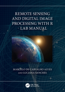 Image for Remote Sensing and Digital Image Processing with R - Lab Manual