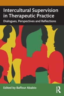 Intercultural Supervision in Therapeutic Practice: Dialogues, Perspectives and Reflections