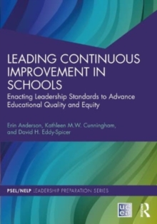 Leading Continuous Improvement in Schools: Enacting Leadership Standards to Advance Educational Quality and Equity