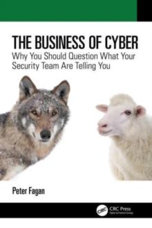 The Business of Cyber: Why You Should Question What Your Security Team Are Telling You