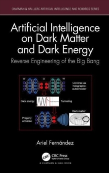 Artificial Intelligence on Dark Matter and Dark Energy: Reverse Engineering of the Big Bang