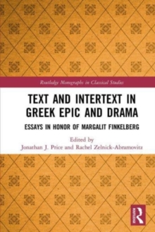 Image for Text and intertext in Greek epic and drama  : essays in honor of Margalit Finkelberg