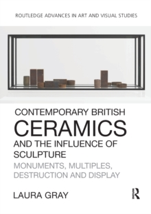 Image for Contemporary British Ceramics and the Influence of Sculpture