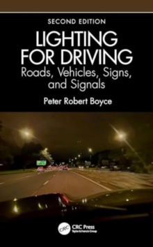 Image for Lighting for Driving: Roads, Vehicles, Signs, and Signals, Second Edition : Roads, Vehicles, Signs, and Signals