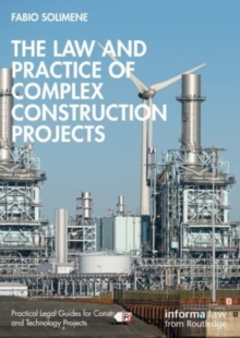 The Law and Practice of Complex Construction Projects