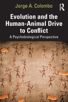 Evolution and the Human-Animal Drive to Conflict: A Psychobiological Perspective