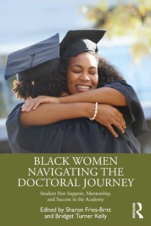 Black Women Navigating the Doctoral Journey: Student Peer Support, Mentorship, and Success in the Academy