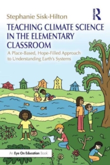 Teaching Climate Science in the Elementary Classroom: A Place-Based, Hope-Filled Approach to Understanding Earth’s Systems