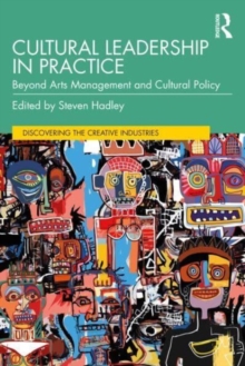 Image for Cultural leadership in practice  : beyond arts management and cultural policy
