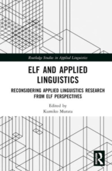 Image for ELF and applied linguistics  : reconsidering applied linguistics research from ELF perspectives